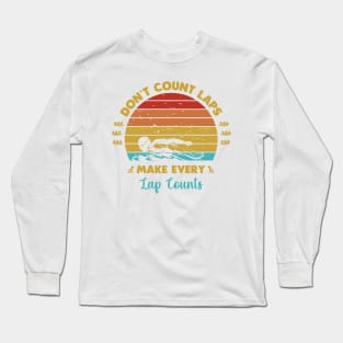 Dont count laps make every lap counts Long Sleeve T-Shirt